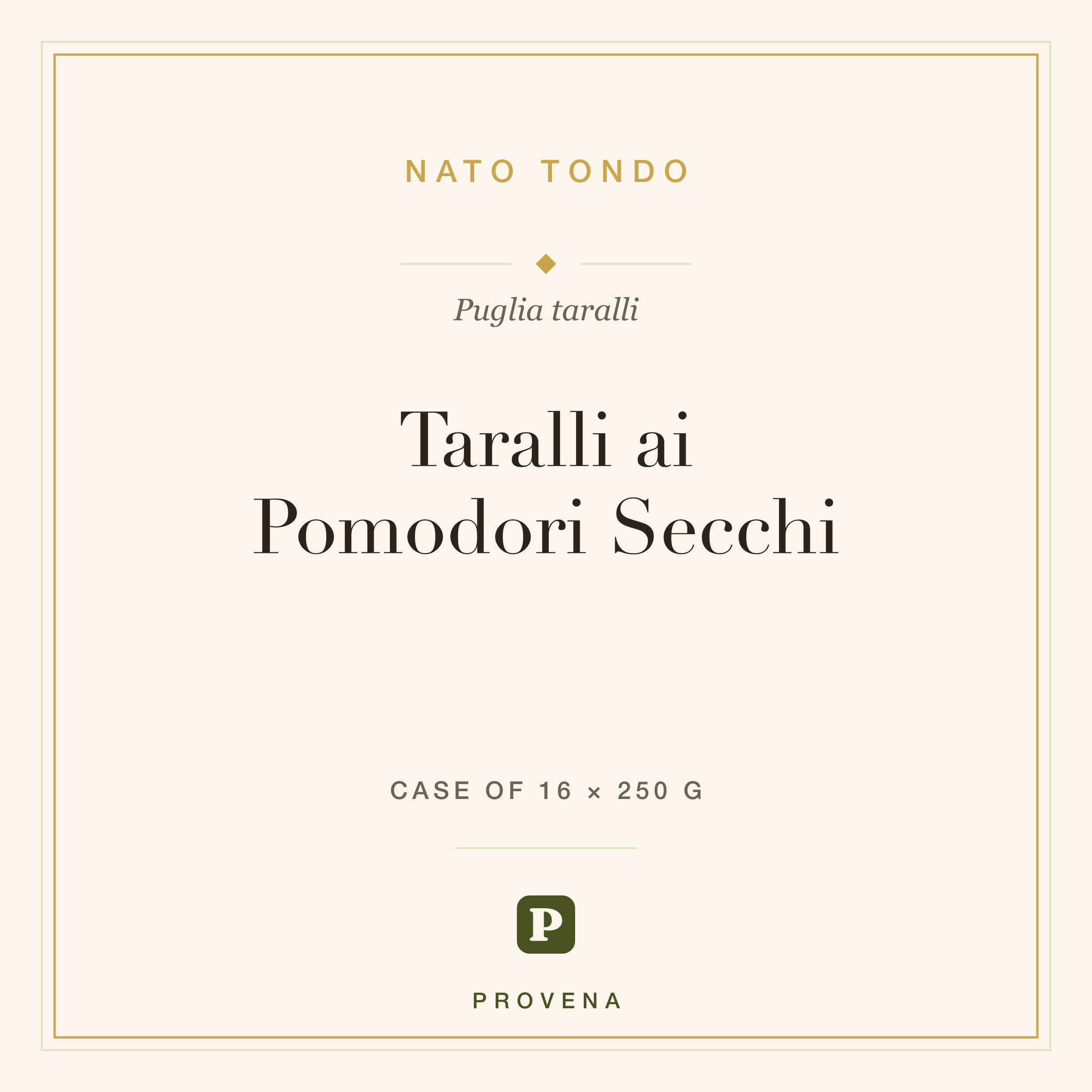 Taralli ai Pomodori Secchi — Nato Tondo, Provena label