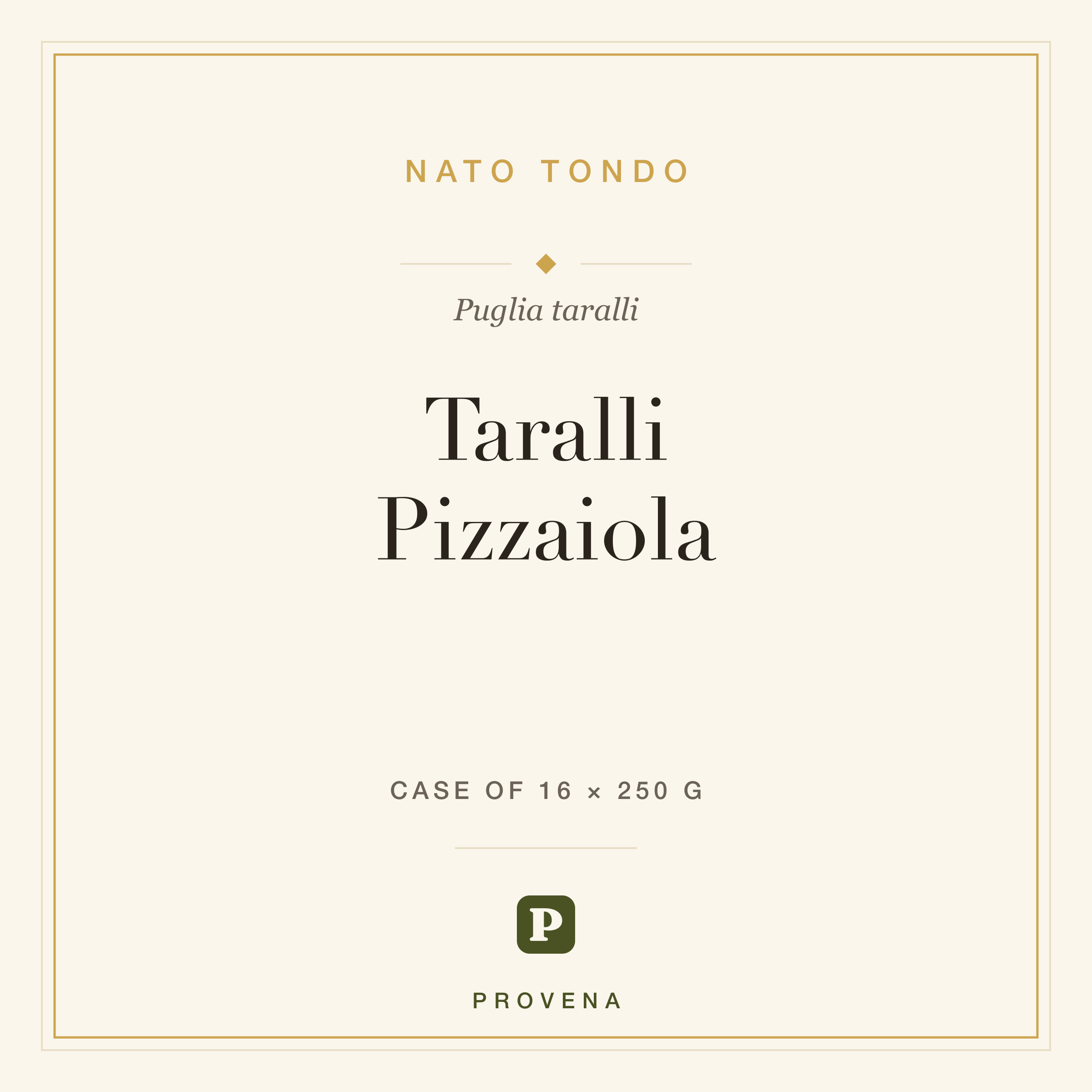 Taralli Pizzaiola — Nato Tondo, Provena label